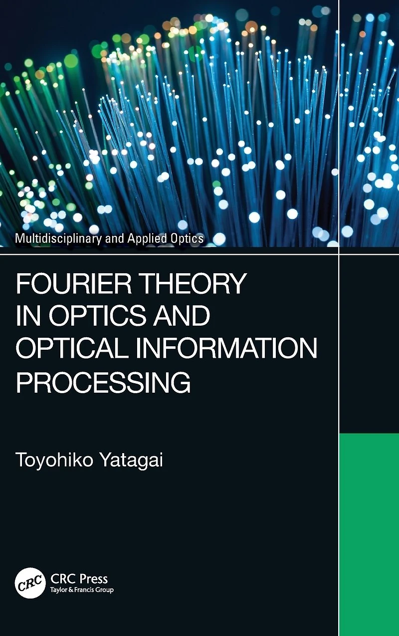 Fourier Theory Optics and Optical Information Processing