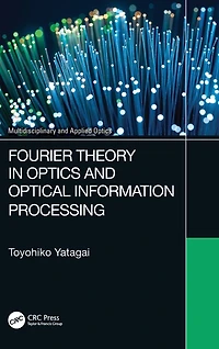 Fourier Theory Optics and Optical Information Processing