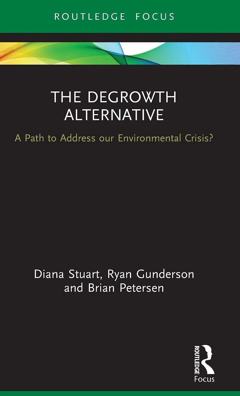 The Degrowth Alternative: A Path to Address our Environmental Crisis?