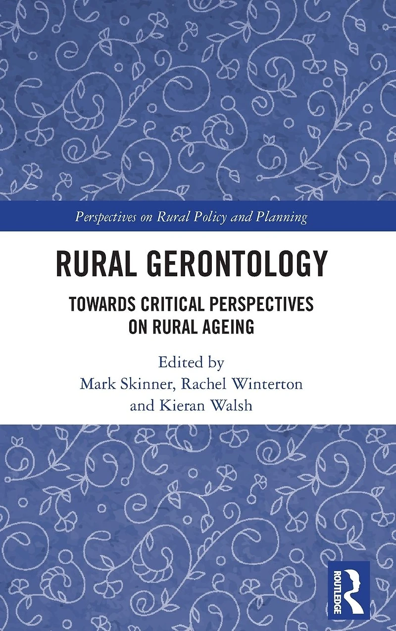 Rural Gerontology: Towards Critical Perspectives on Ageing