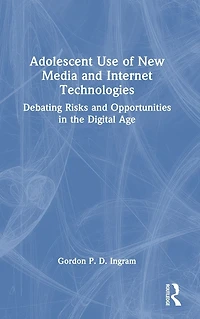 Adolescent Use of New Media and Internet Technologies: Debating Risks Opportunities the Digital Age