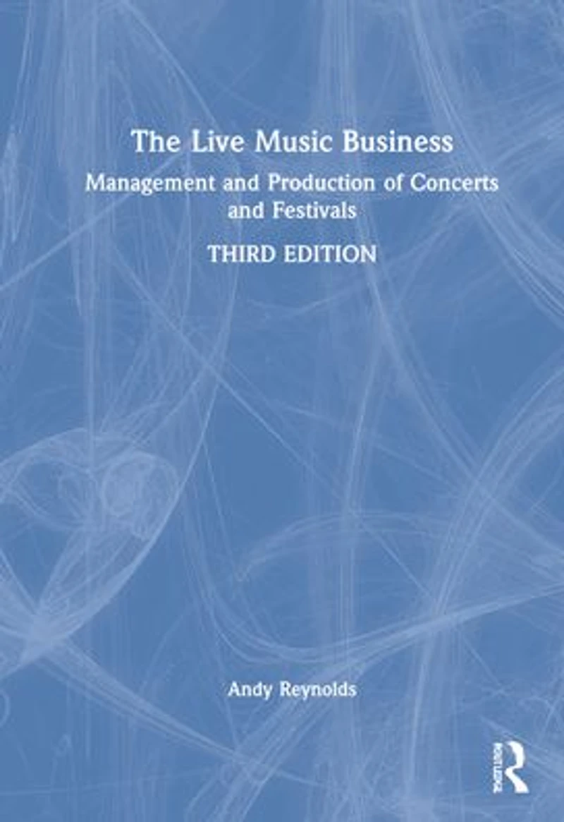 The Live Music Business: Management and Production of Concerts Festivals