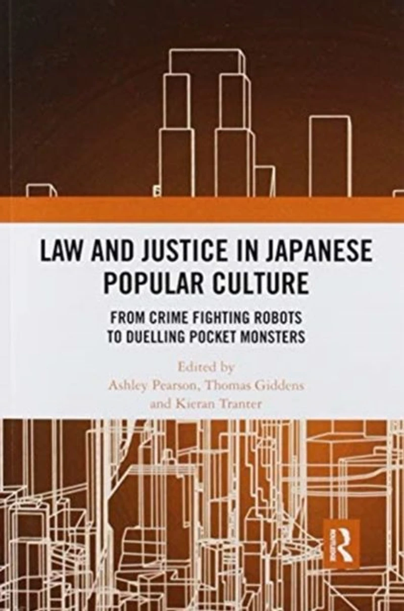 Law and Justice Japanese Popular Culture: From Crime Fighting Robots to Duelling Pocket Monsters