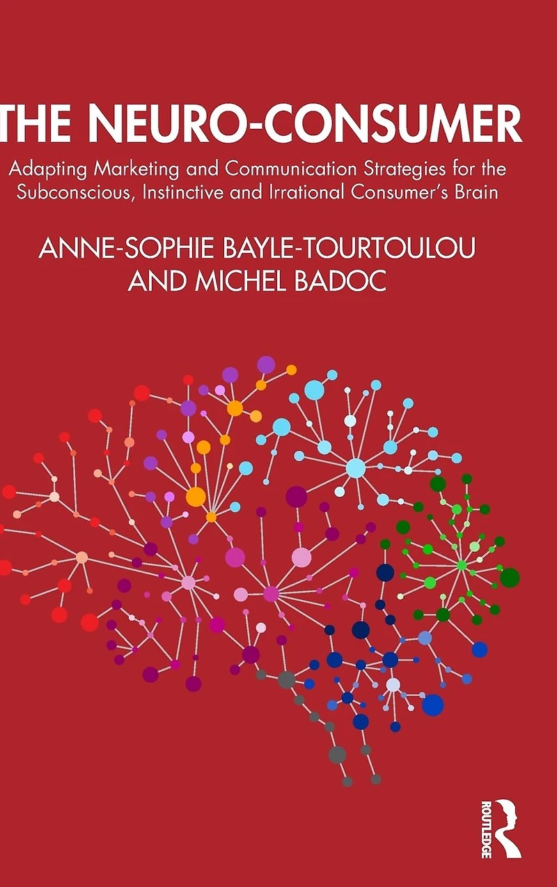 the Neuro-Consumer: Adapting Marketing and Communication Strategies for Subconscious, Instinctive Irrational Consumer's Brain