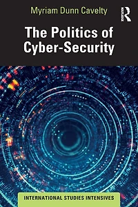 The Politics of Cyber-Security