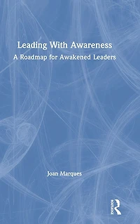 Leading With Awareness: A Roadmap for Awakened Leaders