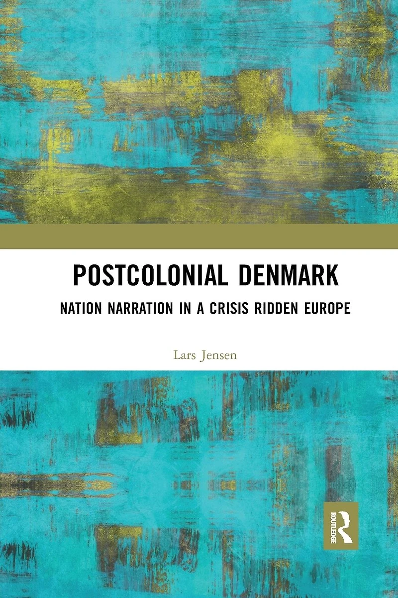 Postcolonial Denmark: Nation Narration a Crisis Ridden Europe