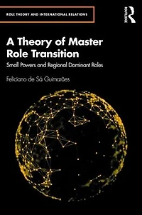 A Theory of Master Role Transition: Small Powers Shaping Regional Hegemons