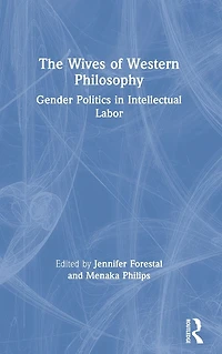 The Wives of Western Philosophy: Gender Politics Intellectual Labor