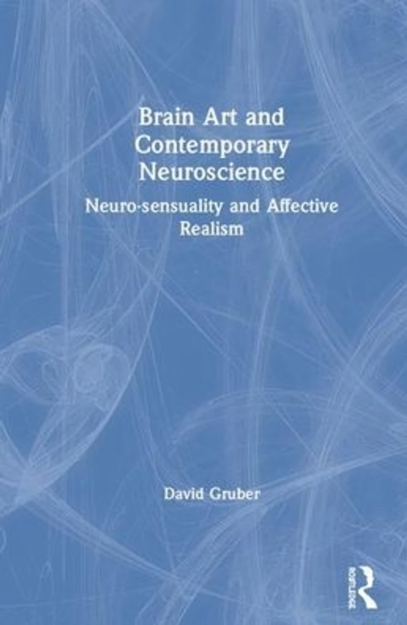 Brain Art and Neuroscience: Neurosensuality Affective Realism