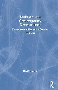 Brain Art and Neuroscience: Neurosensuality Affective Realism