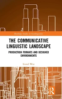 The Communicative Linguistic Landscape: Production Formats and Designed Environments