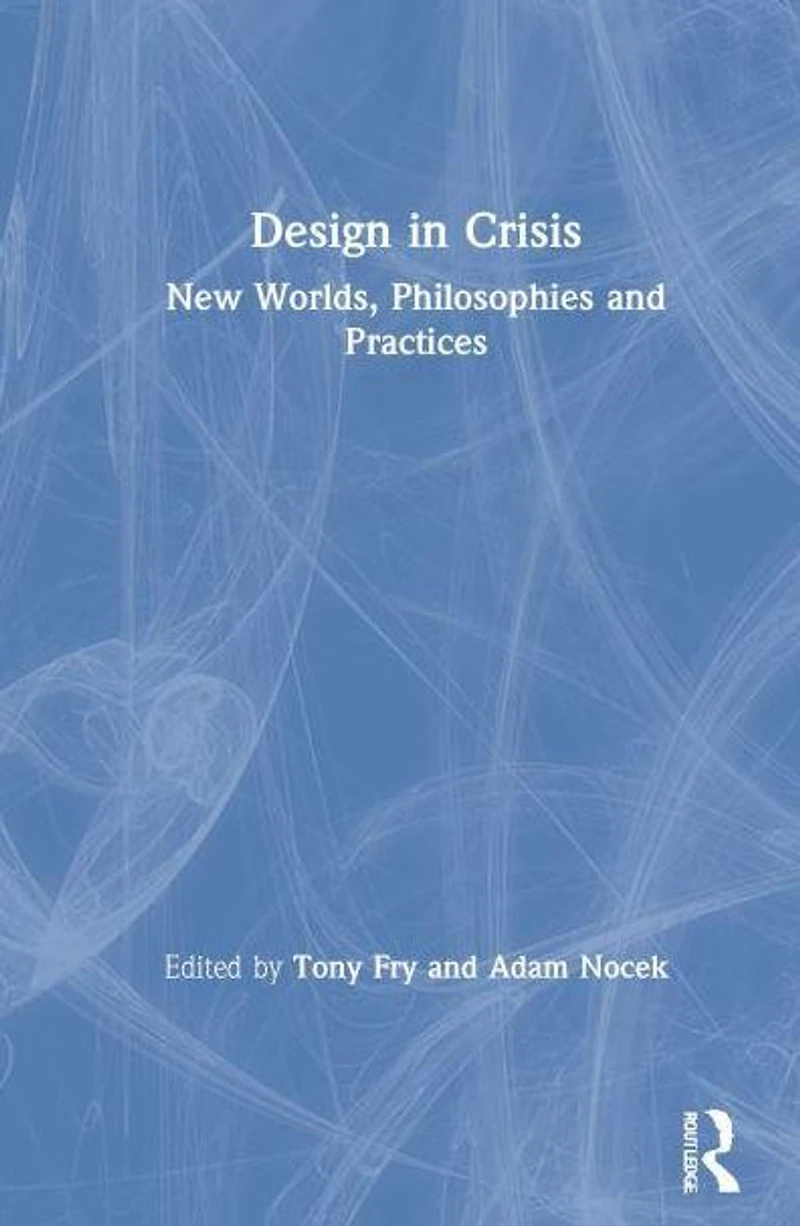 Design Crisis: New Worlds, Philosophies and Practices