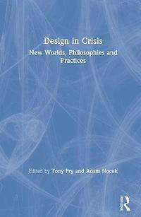 Design Crisis: New Worlds, Philosophies and Practices