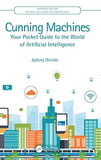 Cunning Machines: Your Pocket Guide to the World of Artificial Intelligence