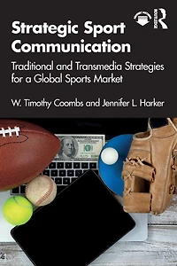 Strategic Sport Communication: Traditional and Transmedia Strategies for a Global Sports Market