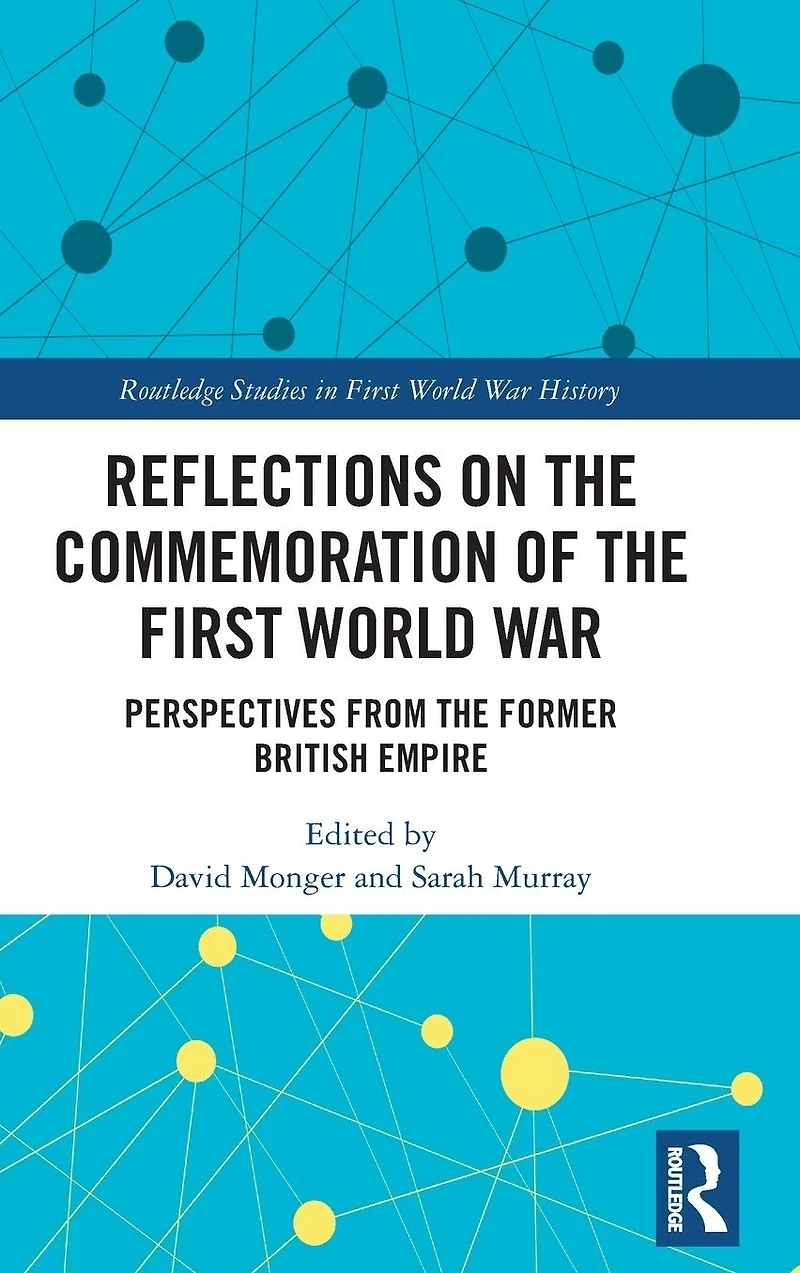 Reflections on the Commemoration of First World War: Perspectives from Former British Empire