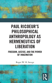Paul Ricoeur's Philosophical Anthropology as Hermeneutics of Liberation: Freedom, Justice, and the Power Imagination