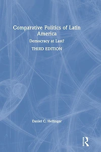 Comparative Politics of Latin America: Democracy at Last?