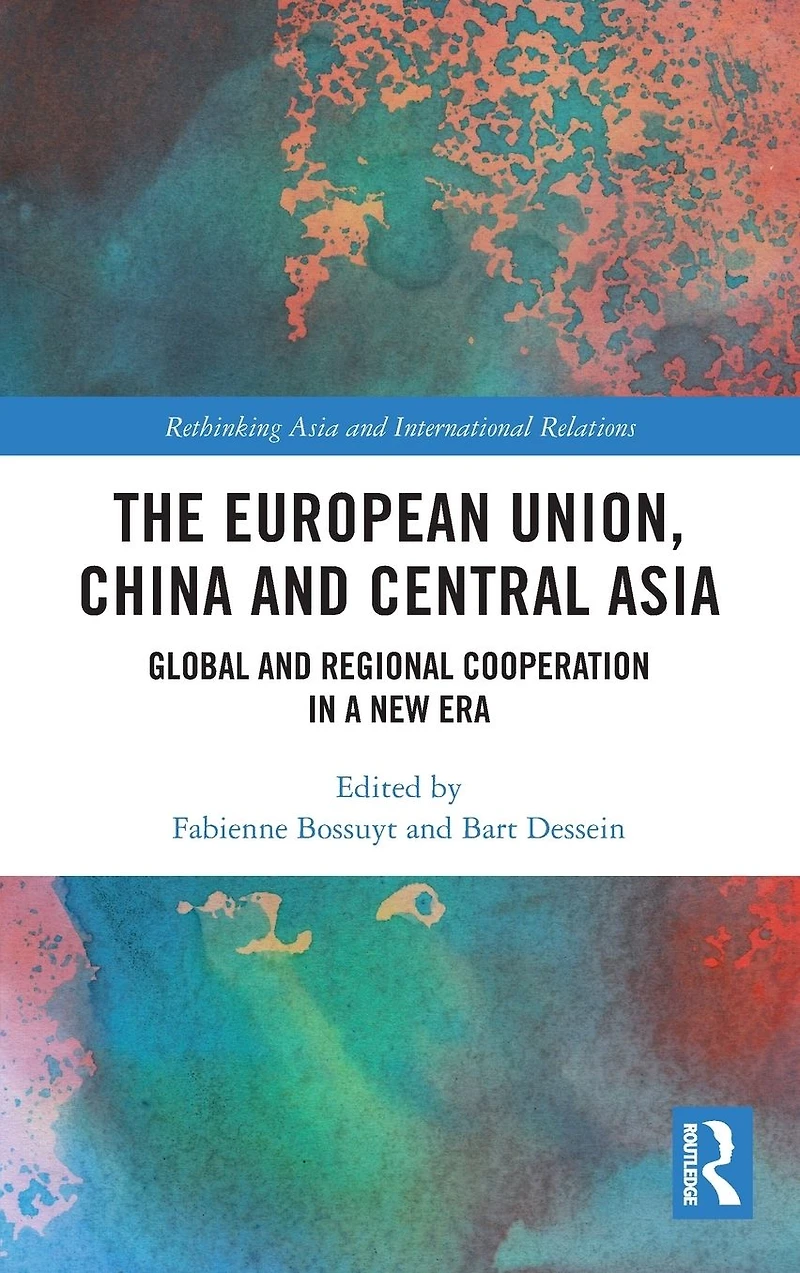 The European Union, China and Central Asia: Global Regional Cooperation A New Era
