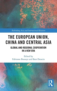 The European Union, China and Central Asia: Global Regional Cooperation A New Era