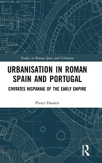 Urbanisation Roman Spain and Portugal: Civitates Hispaniae the Early Empire
