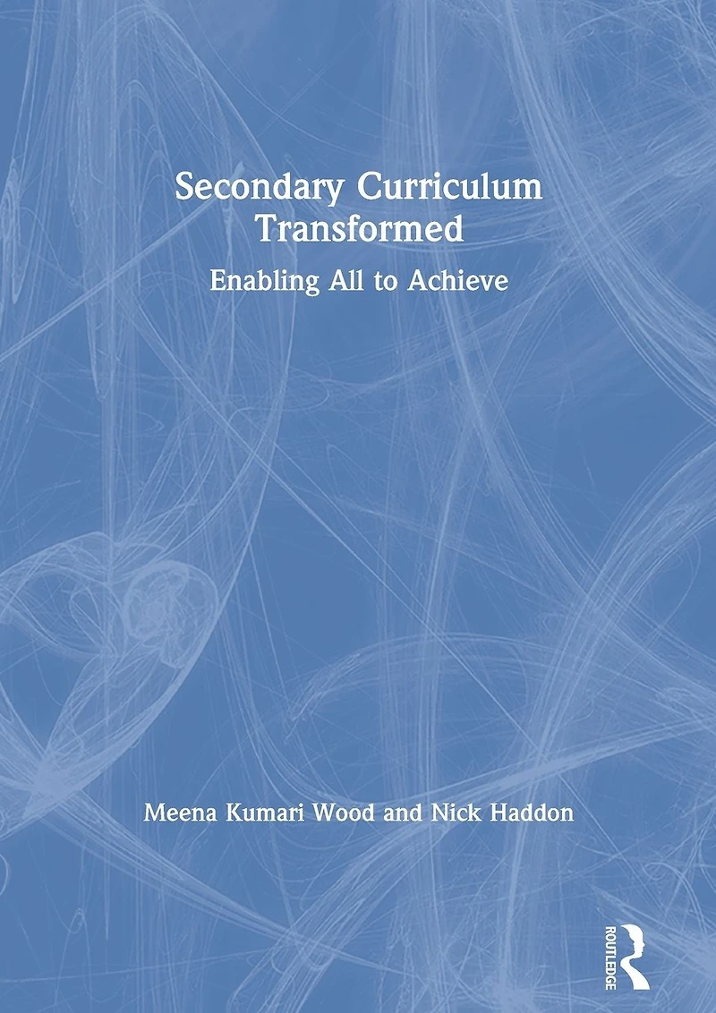 Secondary Curriculum Transformed: Enabling All to Achieve