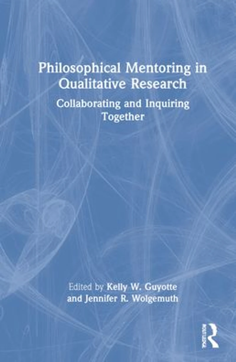Philosophical Mentoring Qualitative Research: Collaborating and Inquiring Together