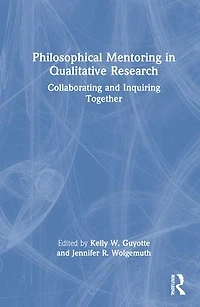 Philosophical Mentoring Qualitative Research: Collaborating and Inquiring Together