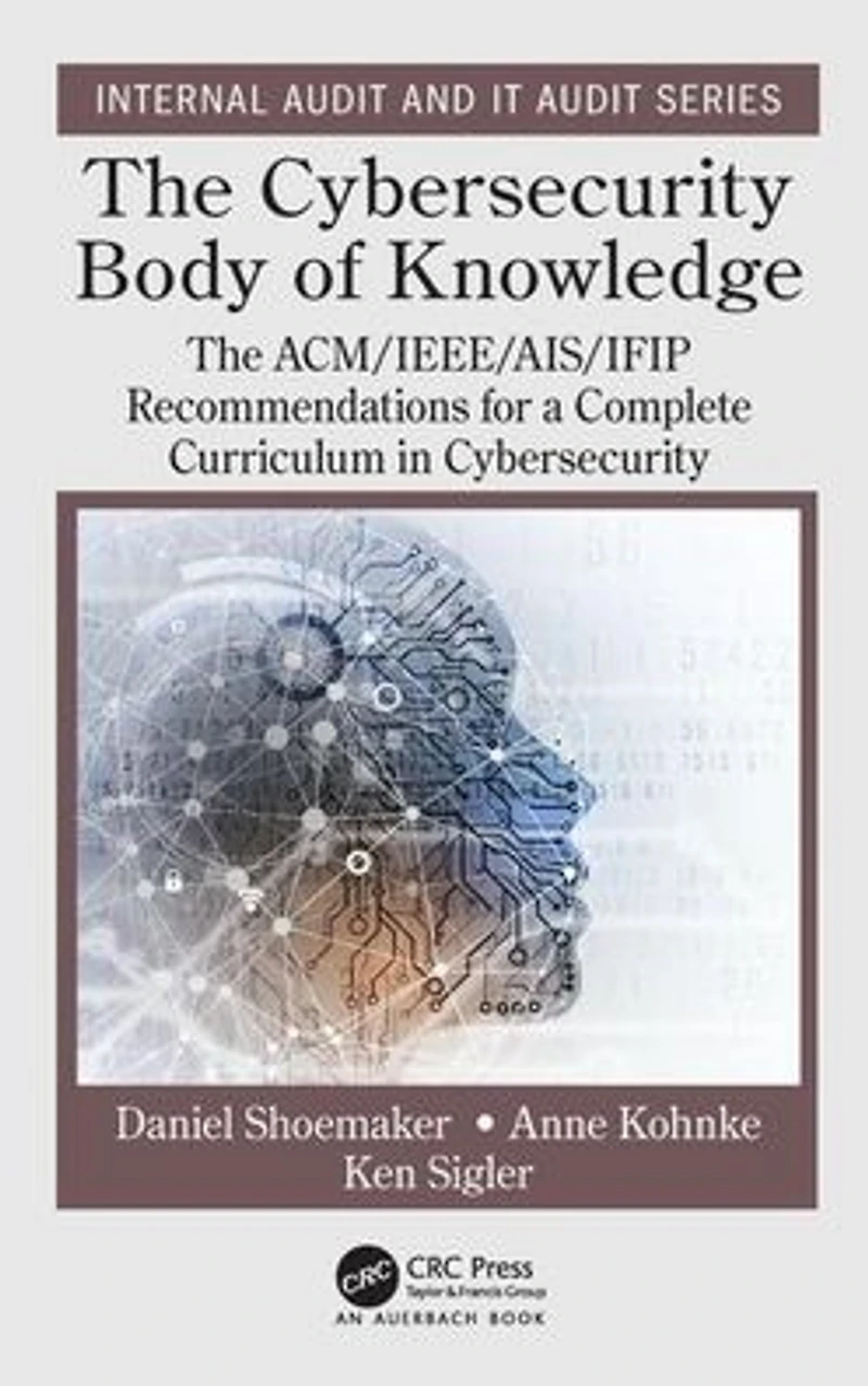 The Cybersecurity Body of Knowledge: ACM/IEEE/AIS/IFIP Recommendations for a Complete Curriculum