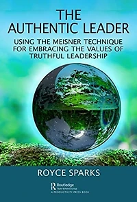 the Authentic Leader: Using Meisner Technique for Embracing Values of Truthful Leadership