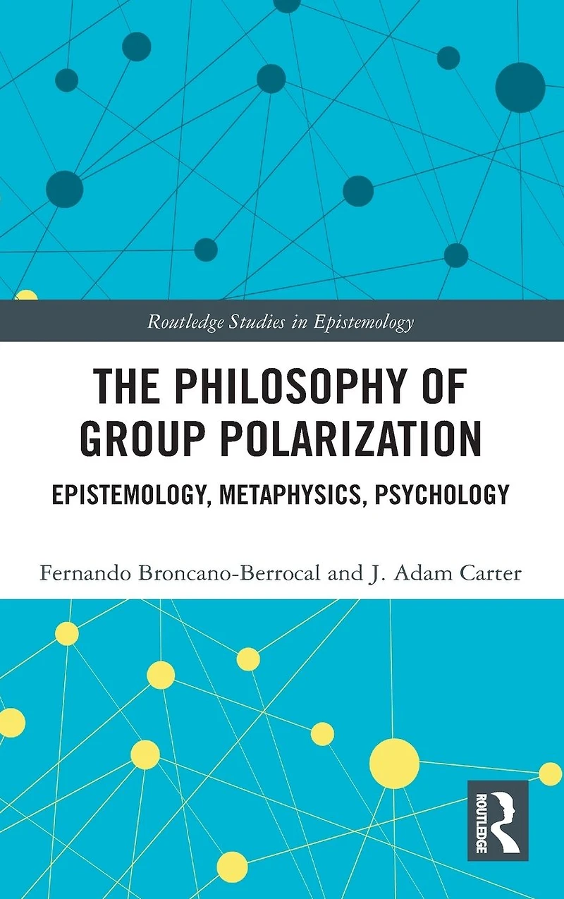 The Philosophy of Group Polarization: Epistemology, Metaphysics, Psychology