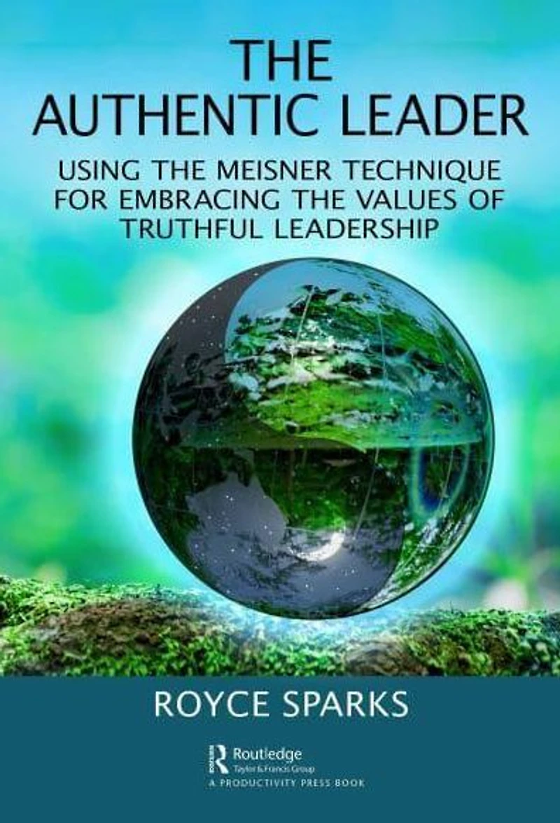 the Authentic Leader: Using Meisner Technique for Embracing Values of Truthful Leadership