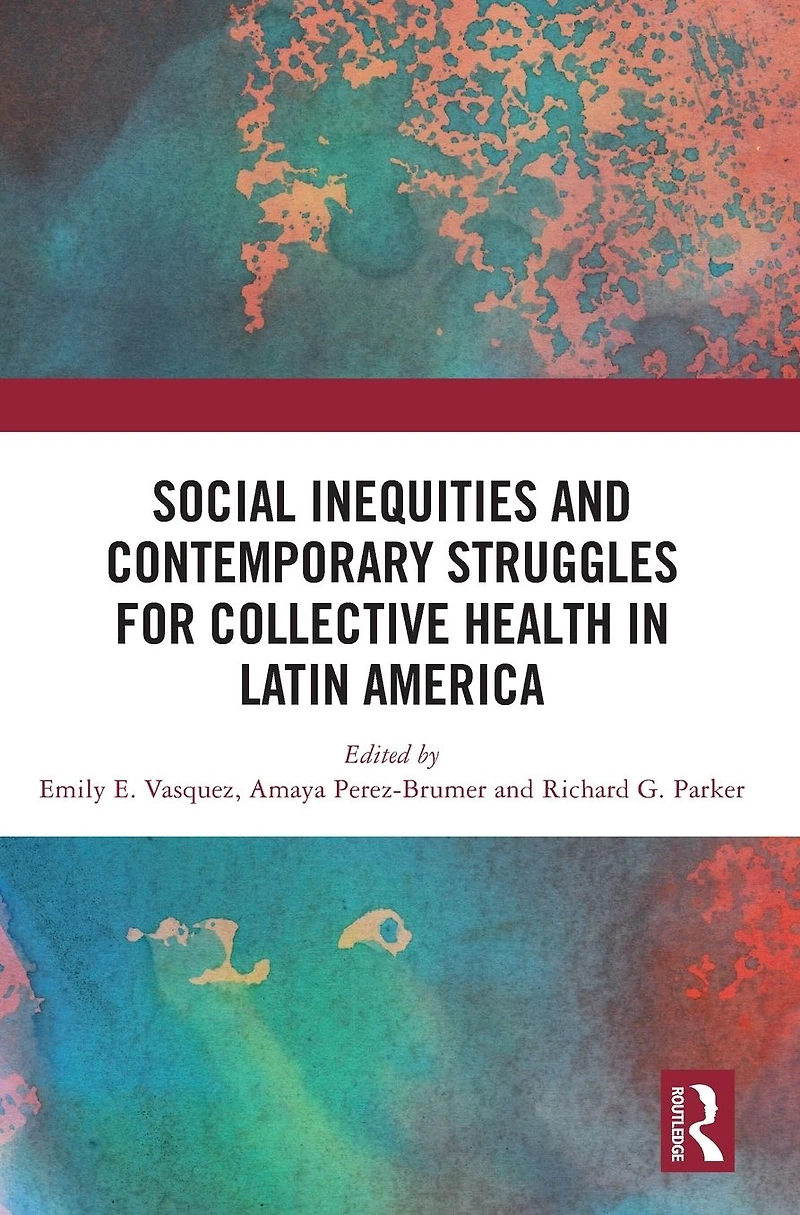Social Inequities and Contemporary Struggles for Collective Health Latin America