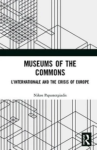 Museums of the Commons: L'Internationale and Crisis Europe