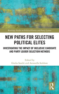New Paths for Selecting Political Elites: Investigating the impact of inclusive Candidate and Party Leader Selection Methods