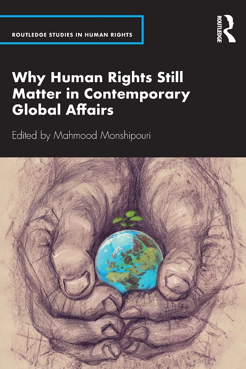 Why Human Rights Still Matter Contemporary Global Affairs