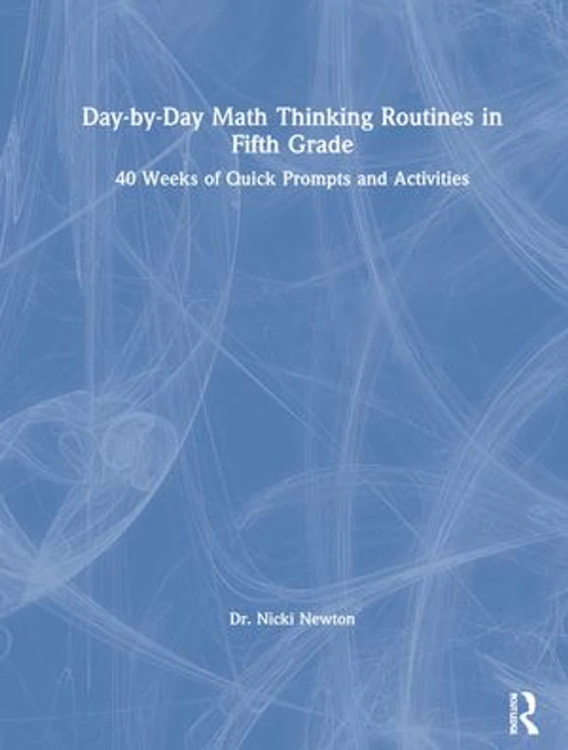 Day-by-Day Math Thinking Routines Fifth Grade: 40 Weeks of Quick Prompts and Activities