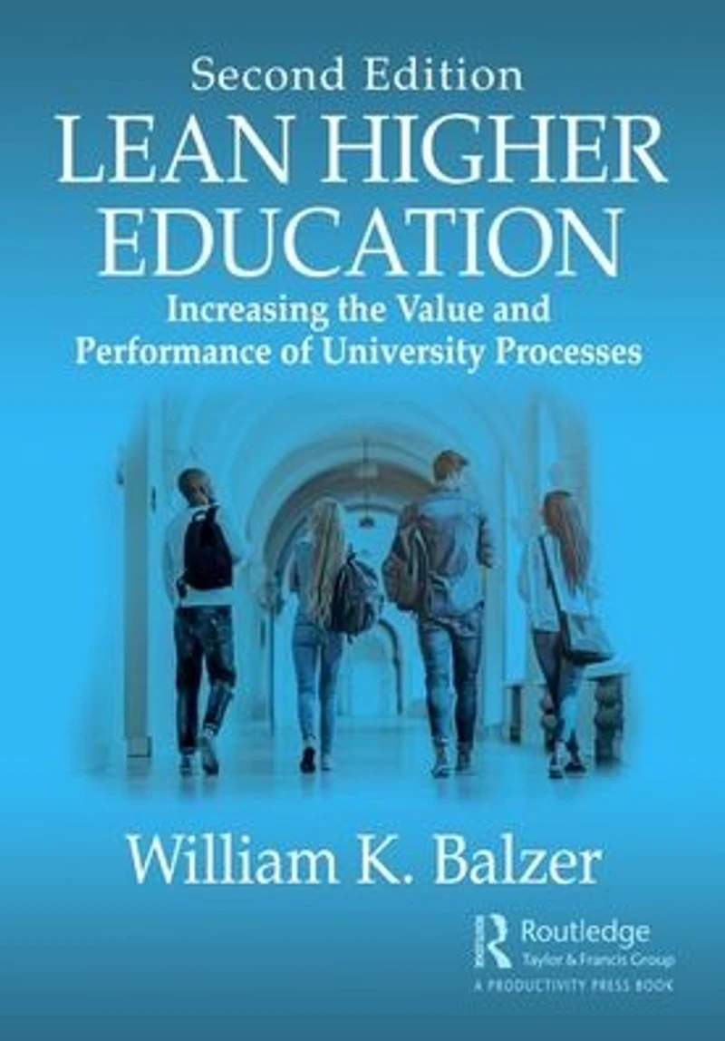 Lean Higher Education: Increasing the Value and Performance of University Processes, Second Edition