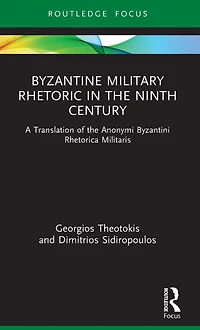 Byzantine Military Rhetoric the Ninth Century: A Translation of Anonymi Byzantini Rhetorica Militaris