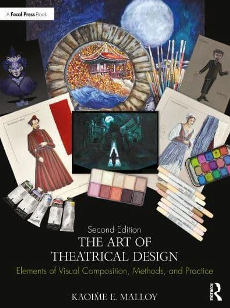 The Art of Theatrical Design: Elements Visual Composition, Methods, and Practice