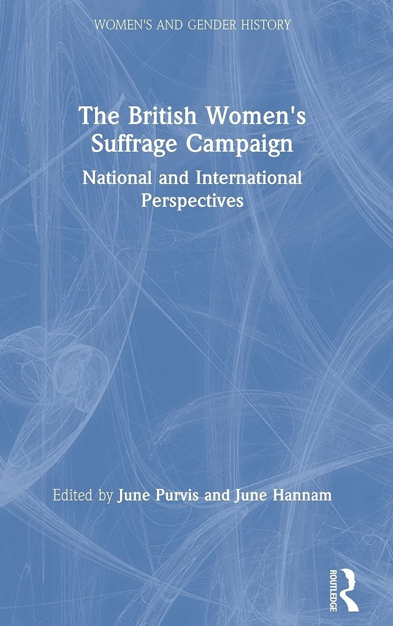 The British Women's Suffrage Campaign: National and International Perspectives