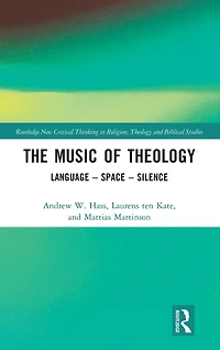 The Music of Theology: Language - Space Silence