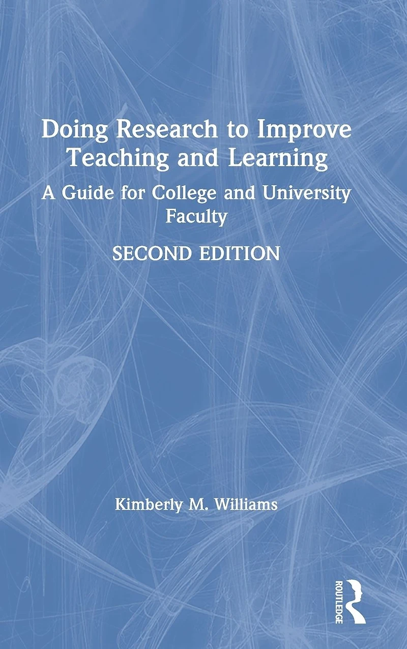 Doing Research to Improve Teaching and Learning: A Guide for College University Faculty