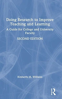 Doing Research to Improve Teaching and Learning: A Guide for College University Faculty