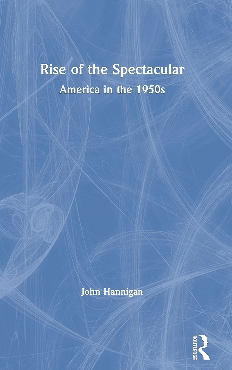 Rise of the Spectacular: America 1950s