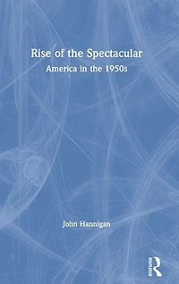 Rise of the Spectacular: America 1950s
