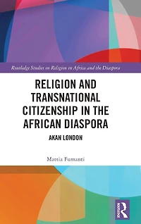 Religion and Transnational Citizenship the African Diaspora: Akan London