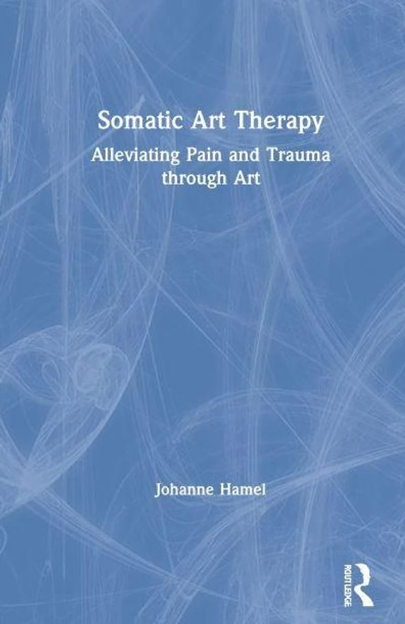 Somatic Art Therapy: Alleviating Pain and Trauma through