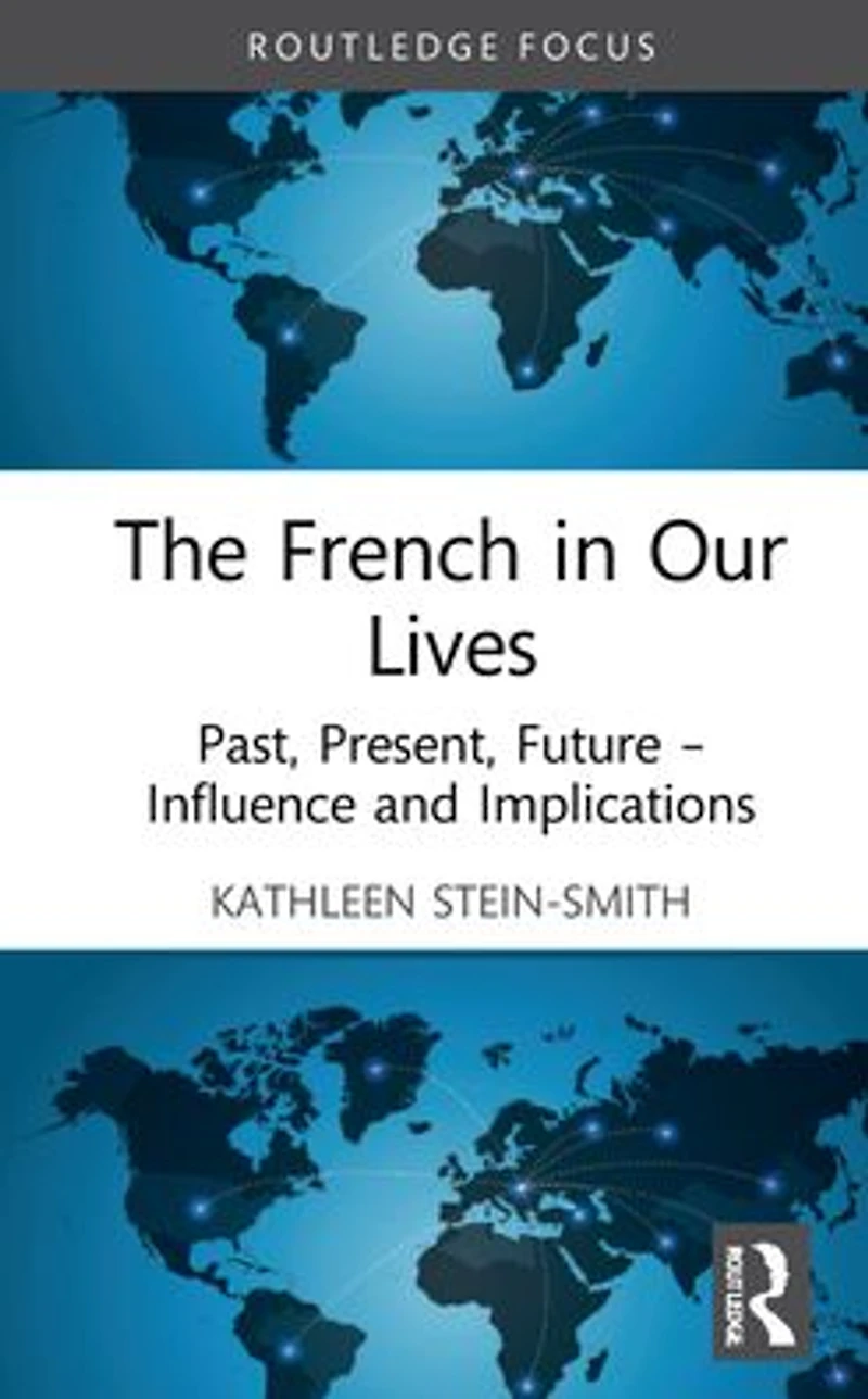The French Our Lives: Past, Present, Future -- Influence and Implications